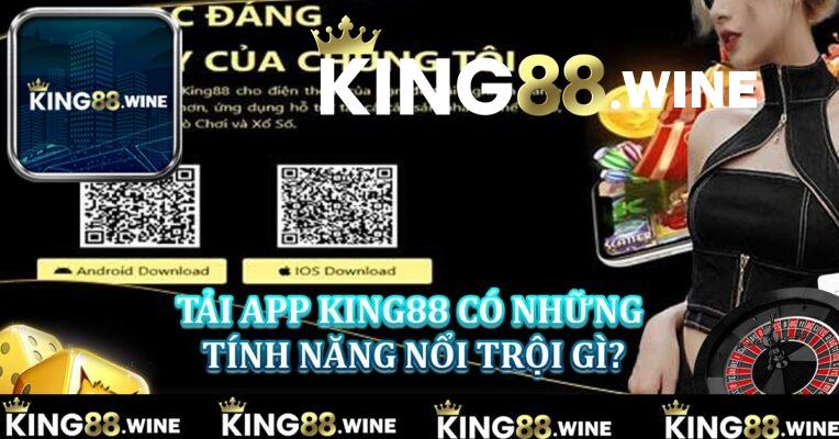 Tải App King88 có những tính năng nổi trội gì?
